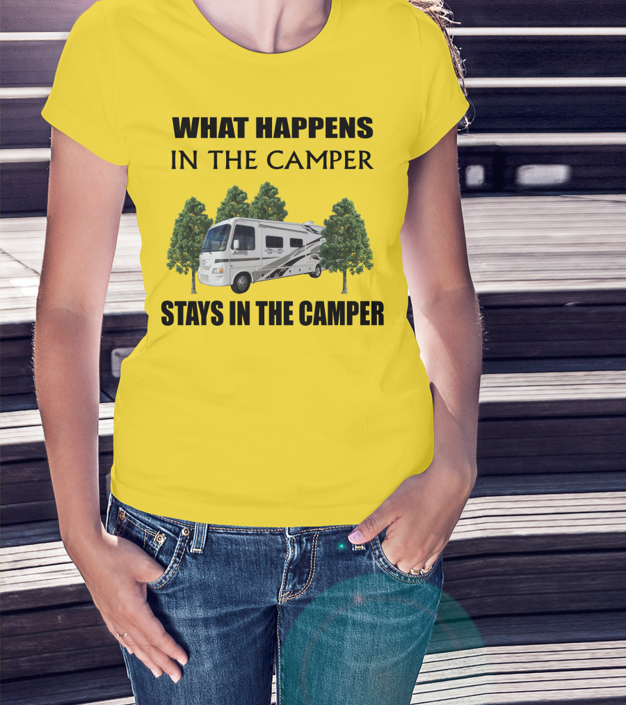 WHAT HAPPENS IN THE CAMPER STAYS IN THE CAMPER 2007 Outlaw Toy Hauler RV T-Shirt