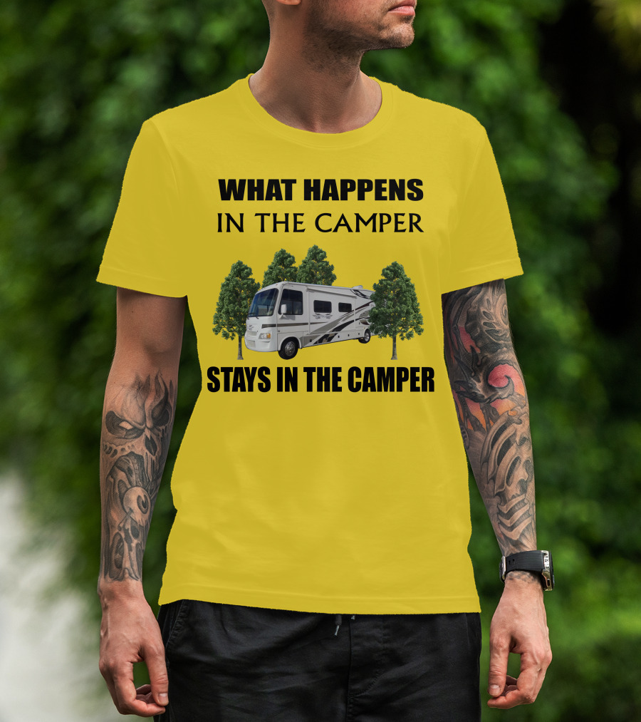 WHAT HAPPENS IN THE CAMPER STAYS IN THE CAMPER 2007 Outlaw Toy Hauler RV T-Shirt