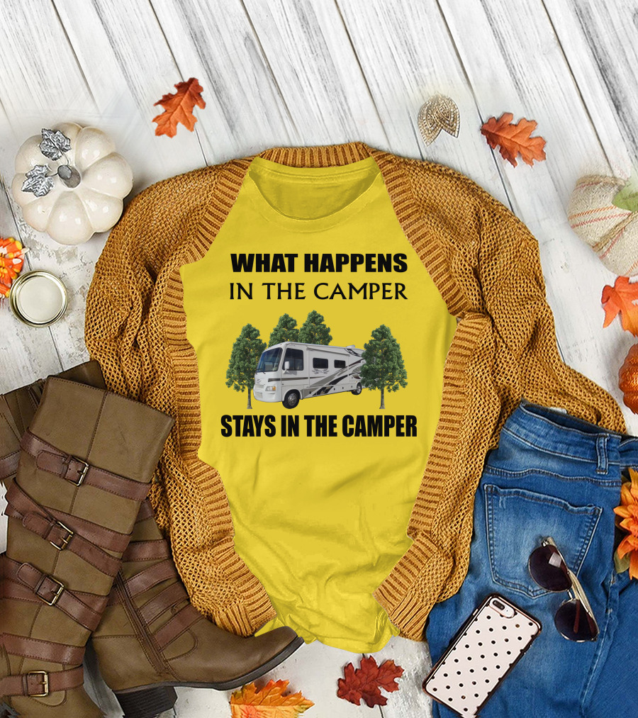 WHAT HAPPENS IN THE CAMPER STAYS IN THE CAMPER 2007 Outlaw Toy Hauler RV T-Shirt
