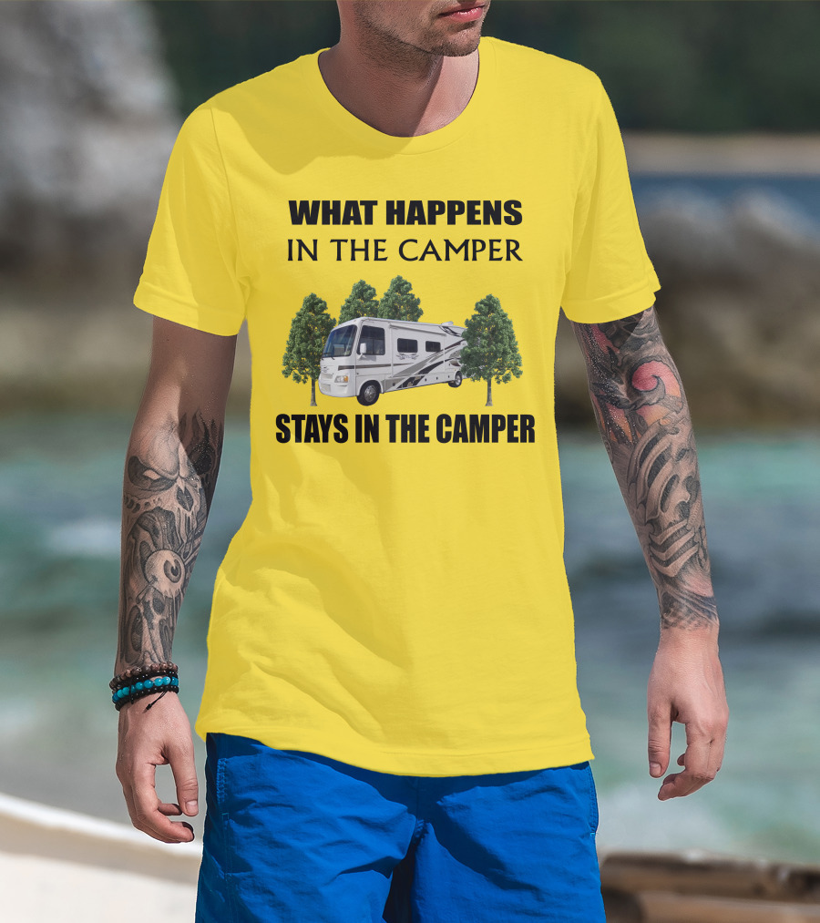 WHAT HAPPENS IN THE CAMPER STAYS IN THE CAMPER 2007 Outlaw Toy Hauler RV T-Shirt