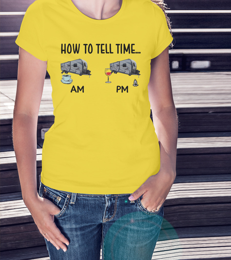 How To Tell Time Forest River Rockwood Ultra Lite AM Coffee PM Wine Campfire T-Shirt