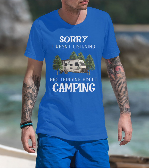 Sorry I Wasn't Listening Was Thinking About Camping No Boundaries RV NOBO T-Shirt