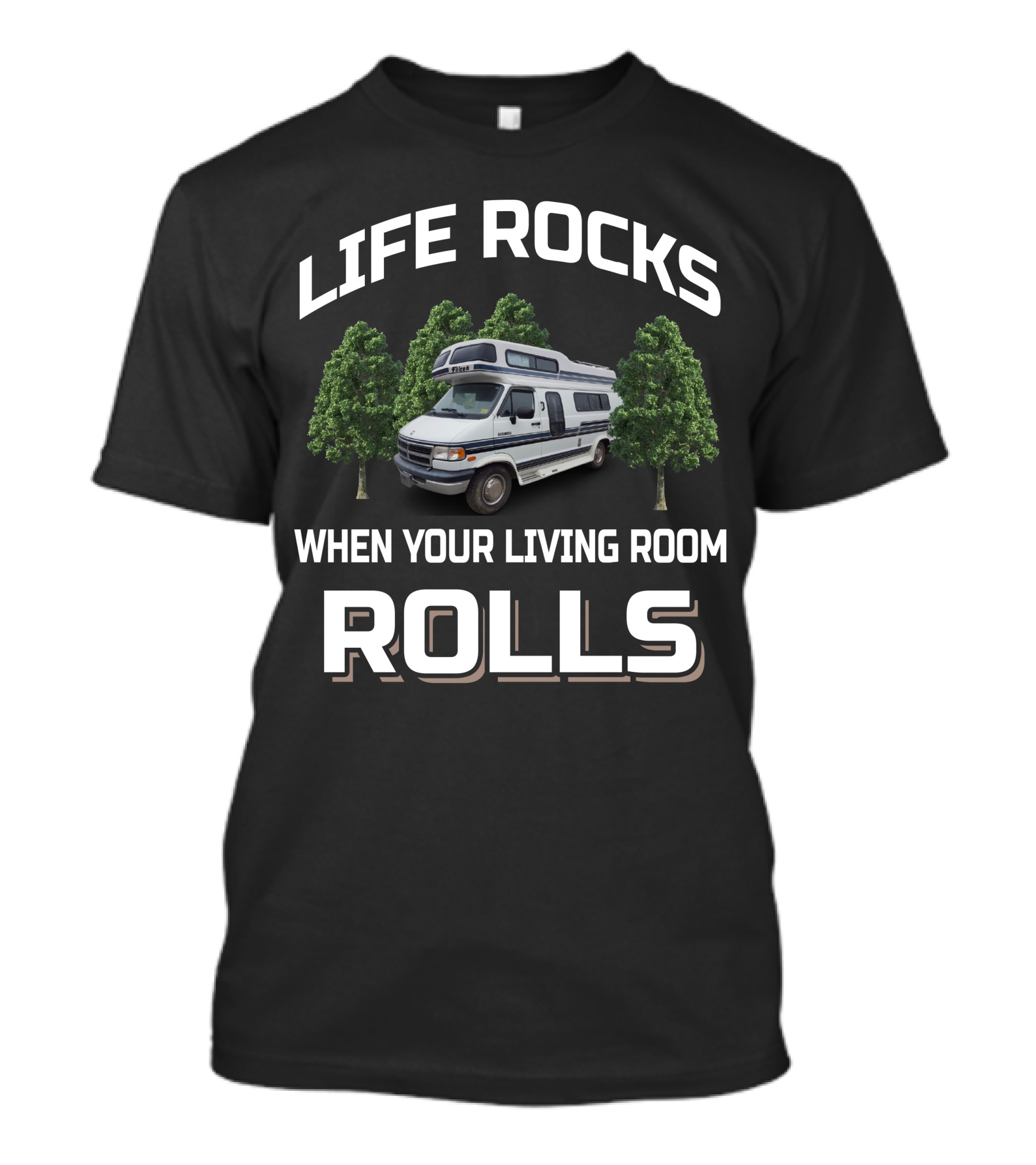 LIFE ROCKS WHEN YOUR LIVING ROOM ROLLS CLASS B RV T-Shirt