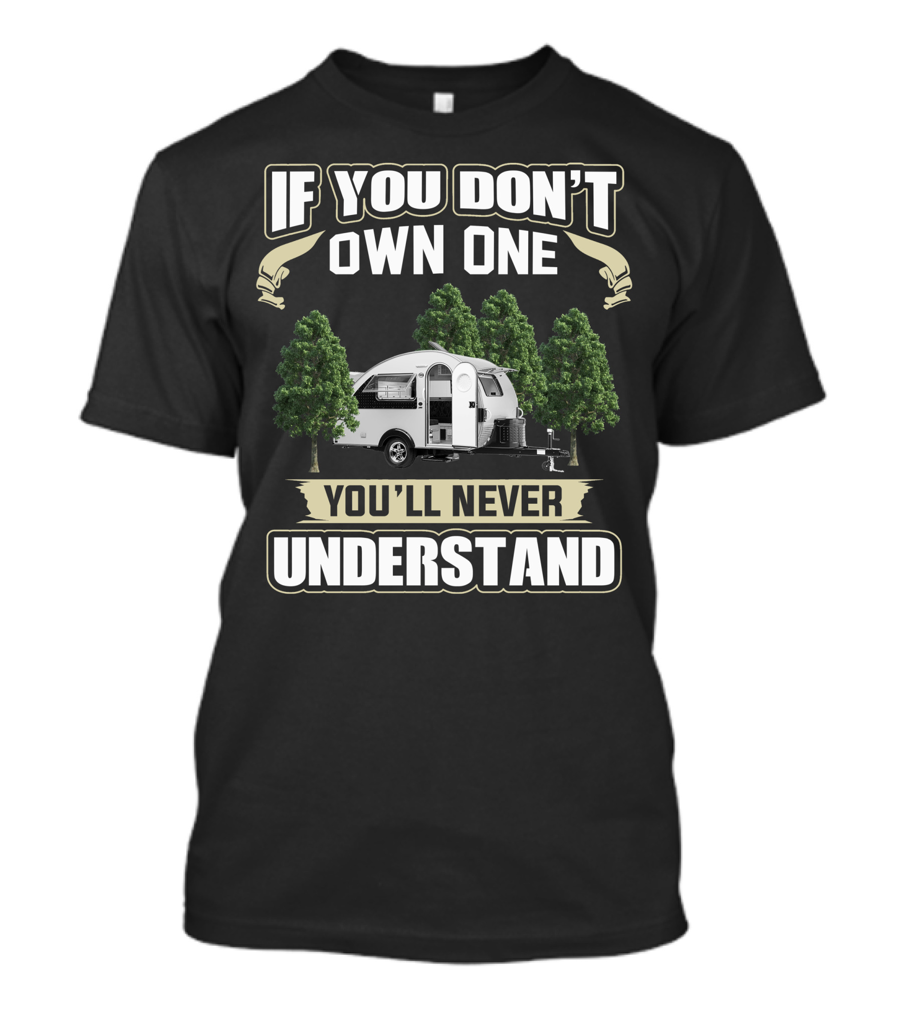 If You Don't Own One You'll Never Understand T@B Camping Trailers T-Shirt