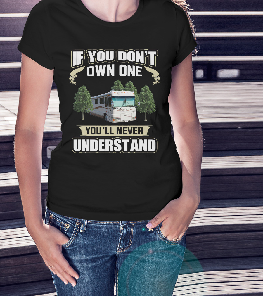 If You Don't Own One Foretravel Motorcade You'll Never Understand T-Shirt