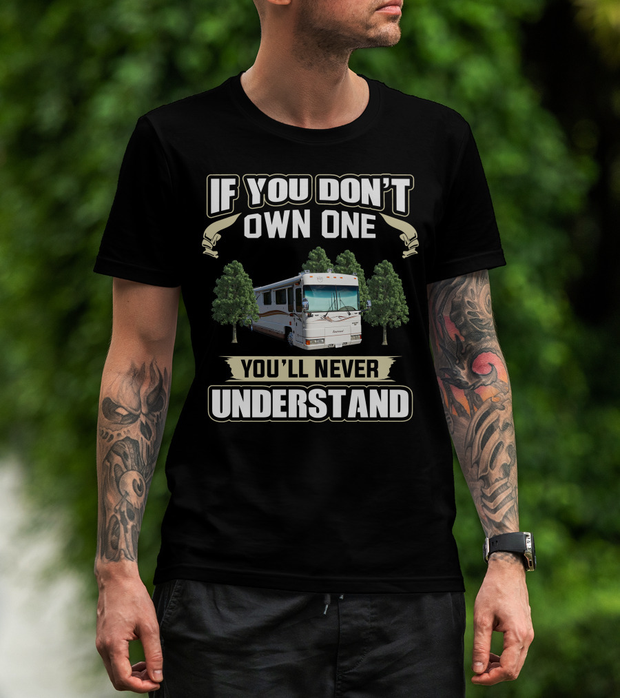 If You Don't Own One Foretravel Motorcade You'll Never Understand T-Shirt