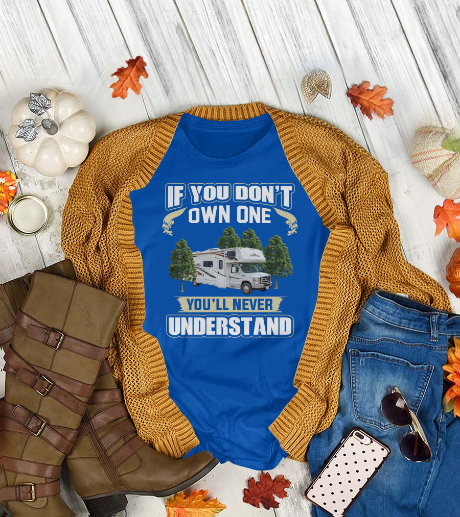 If You Don't Own One You'll Never Understand Forest River Class C Sunseeker RV Camping Lifestyle T-Shirt