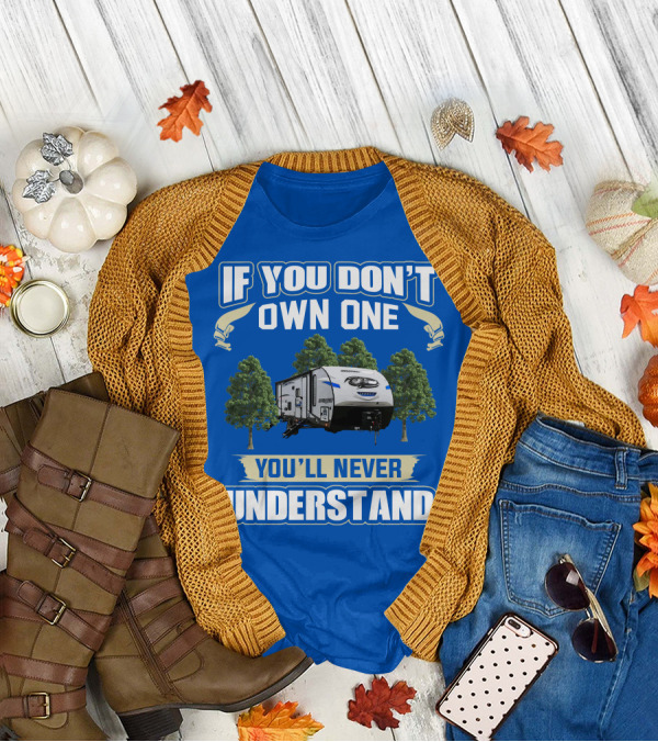 If You Don't Own One Forest River Cherokee Alpha Wolf 26DBH You'll Never Understand T-Shirt