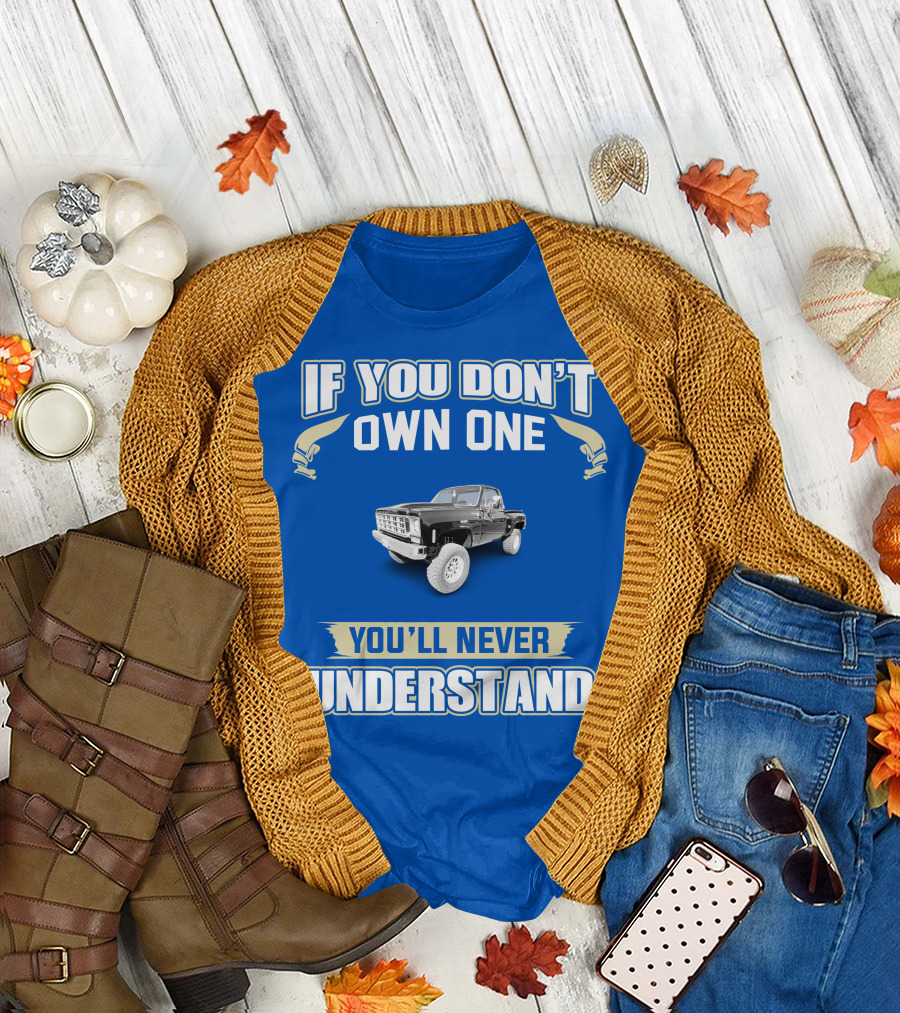 If You Don't Own One You'll Never Understand Squarebody T-Shirt