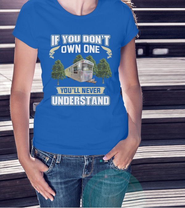 If You Don't Own One 1957 Spartan Royal You'll Never Understand T-Shirt