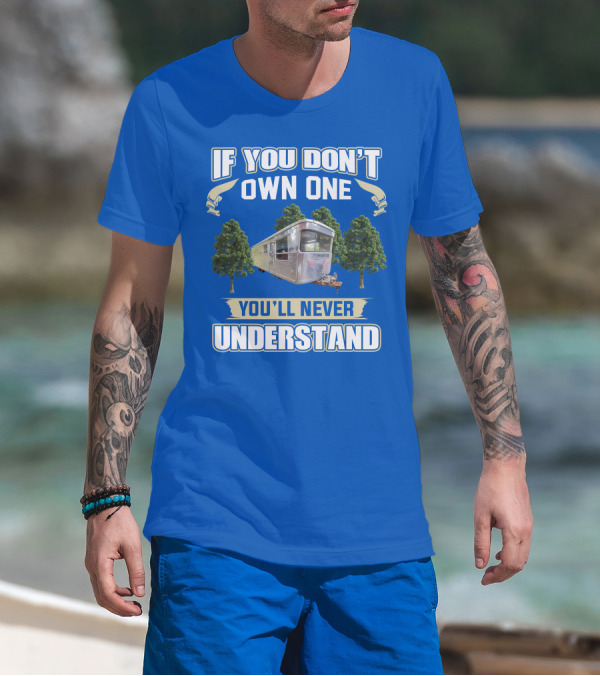 If You Don't Own One 1957 Spartan Royal You'll Never Understand T-Shirt