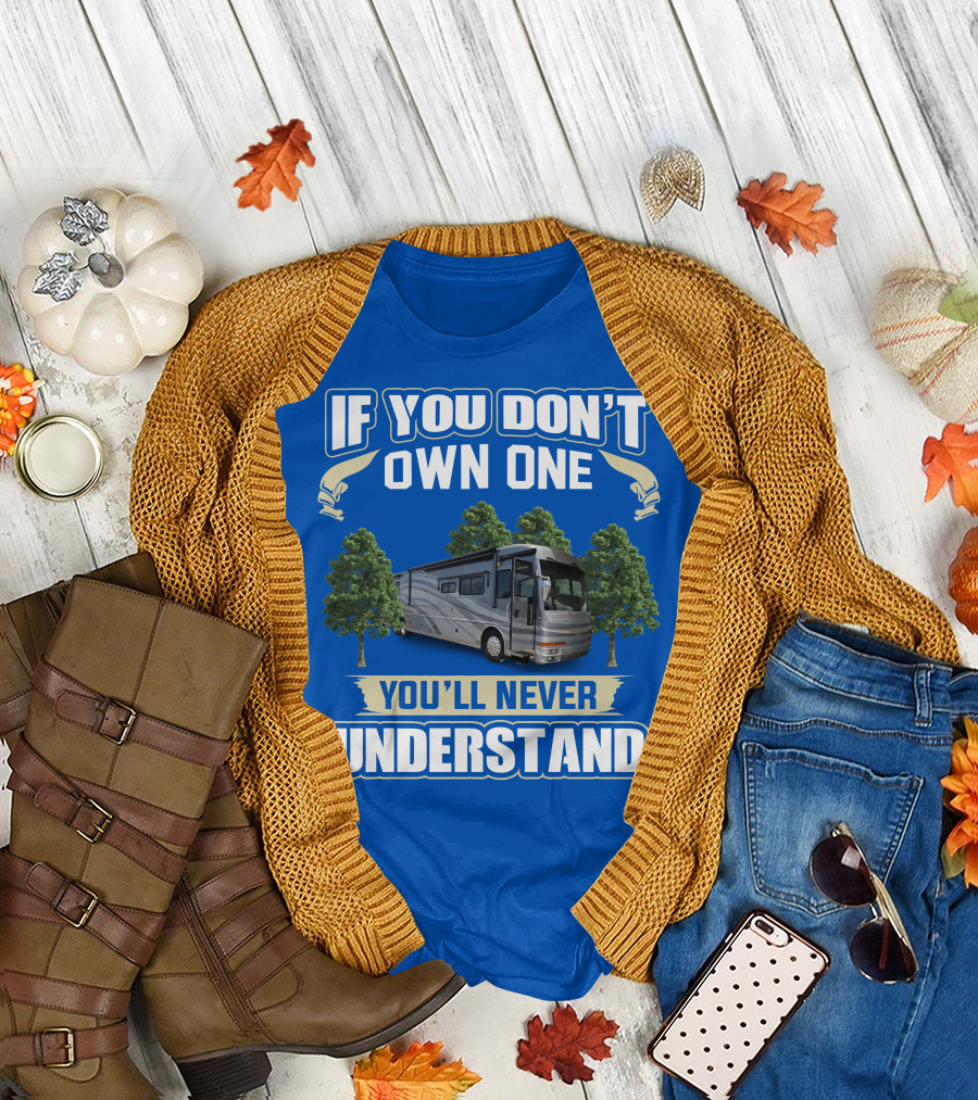 If You Don't Own One You'll Never Understand 42R American Tradition RV T-Shirt