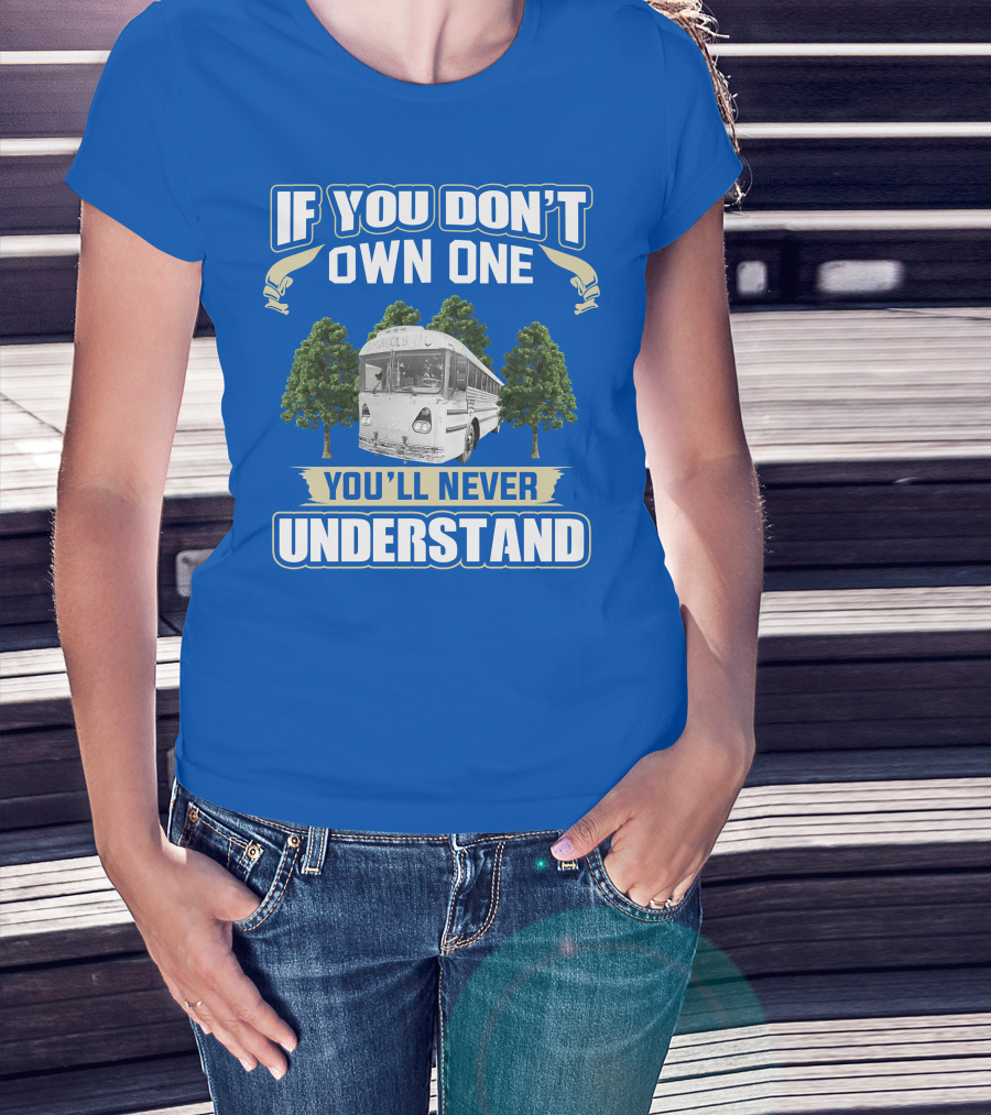 If You Don't Own One You'll Never Understand Vintage Modified School Buses T-Shirt
