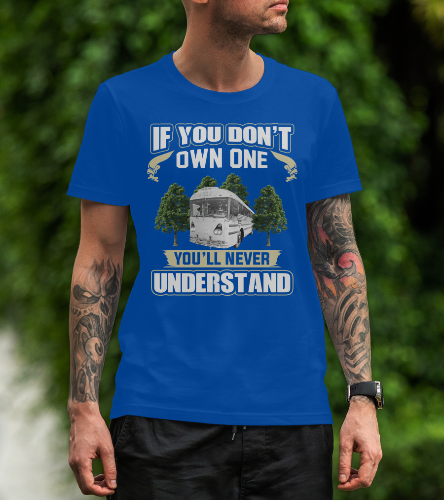 If You Don't Own One You'll Never Understand Vintage Modified School Buses T-Shirt