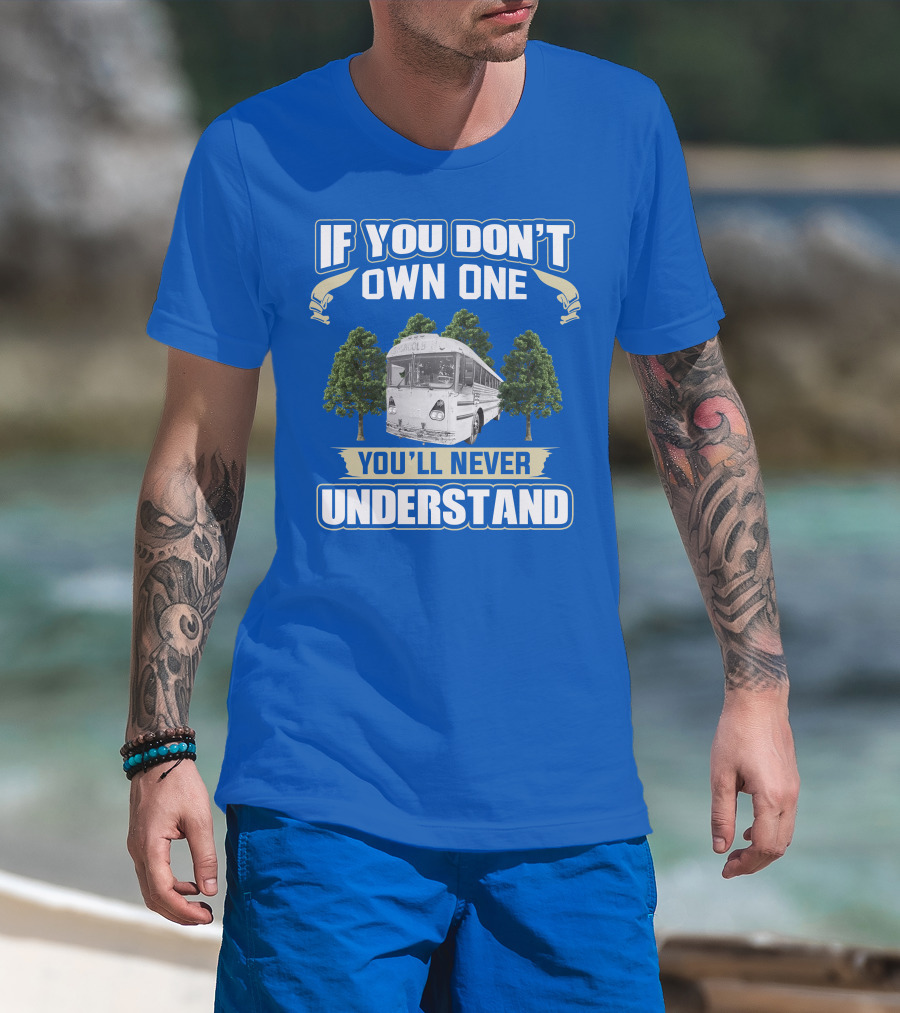If You Don't Own One You'll Never Understand Vintage Modified School Buses T-Shirt