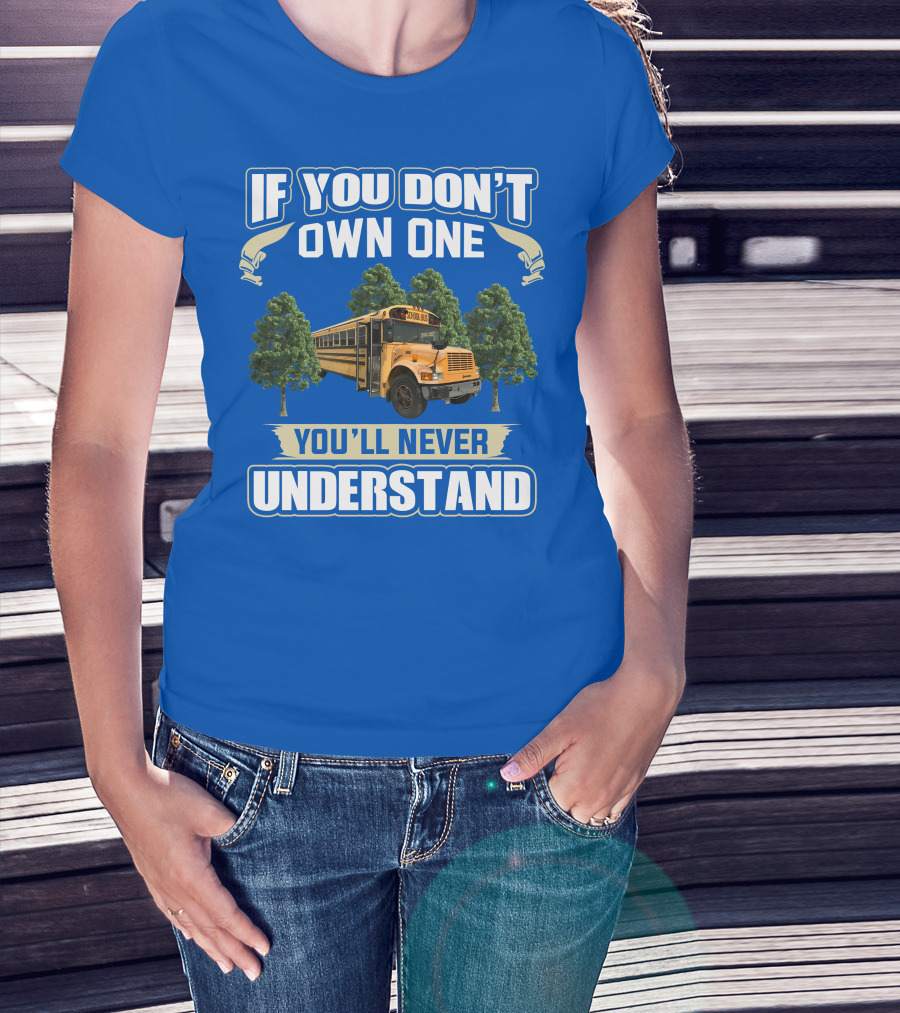 If You Don't Own One You'll Never Understand Skoolie Nation School Bus Trees T-Shirt