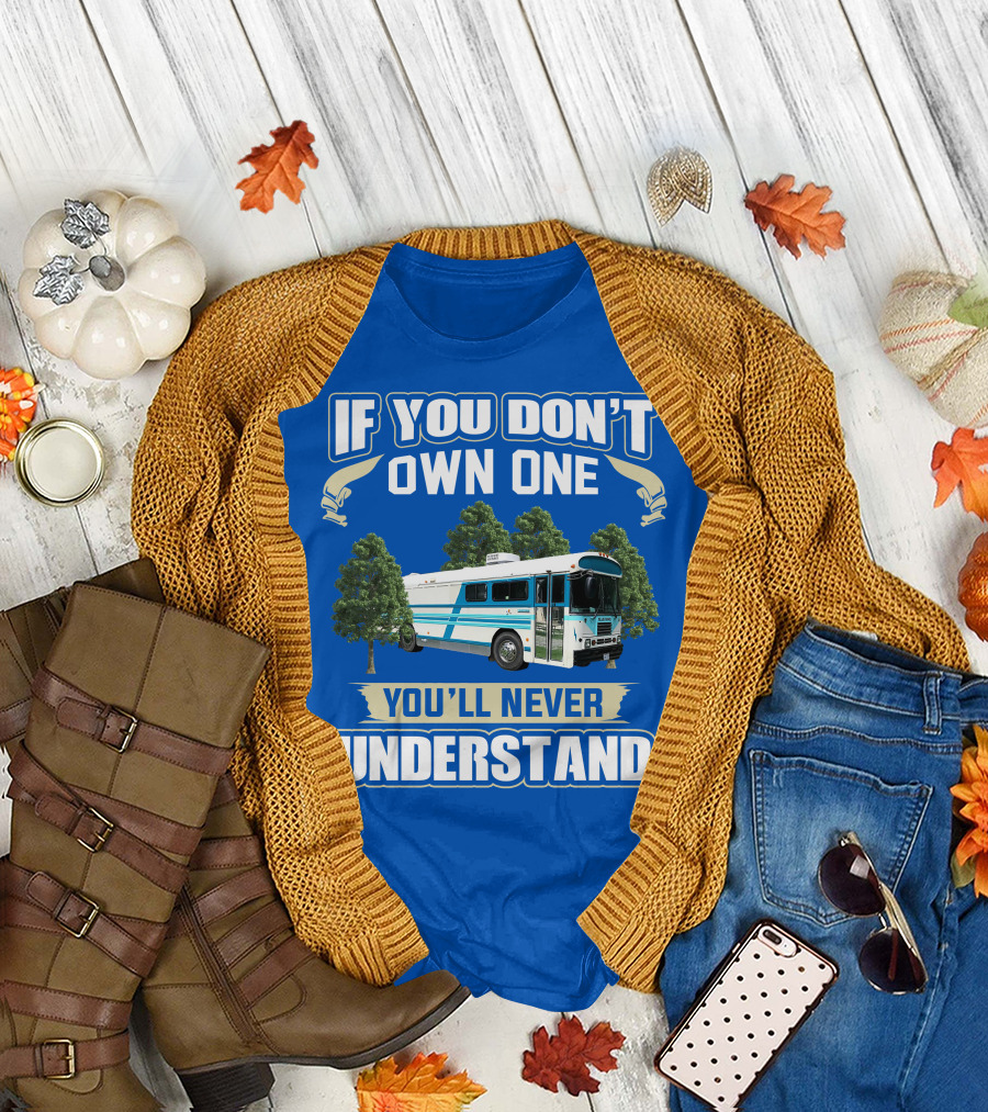 If You Don't Own One You'll Never Understand Camp Skoolie Bus Adventure T-Shirt