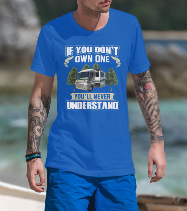 If You Don't Own One You'll Never Understand Pace Arrow Vision T-Shirt
