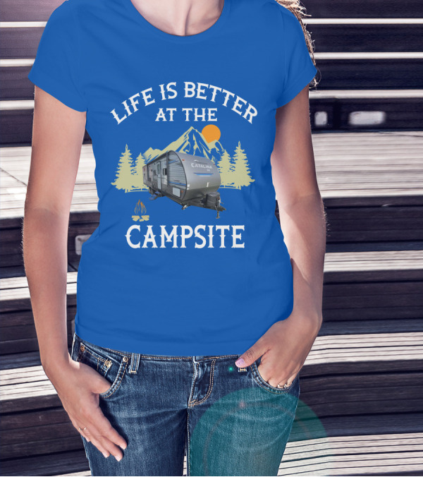 Life Is Better At The Campsite Catalina Camper Outdoor Adventure T-Shirt