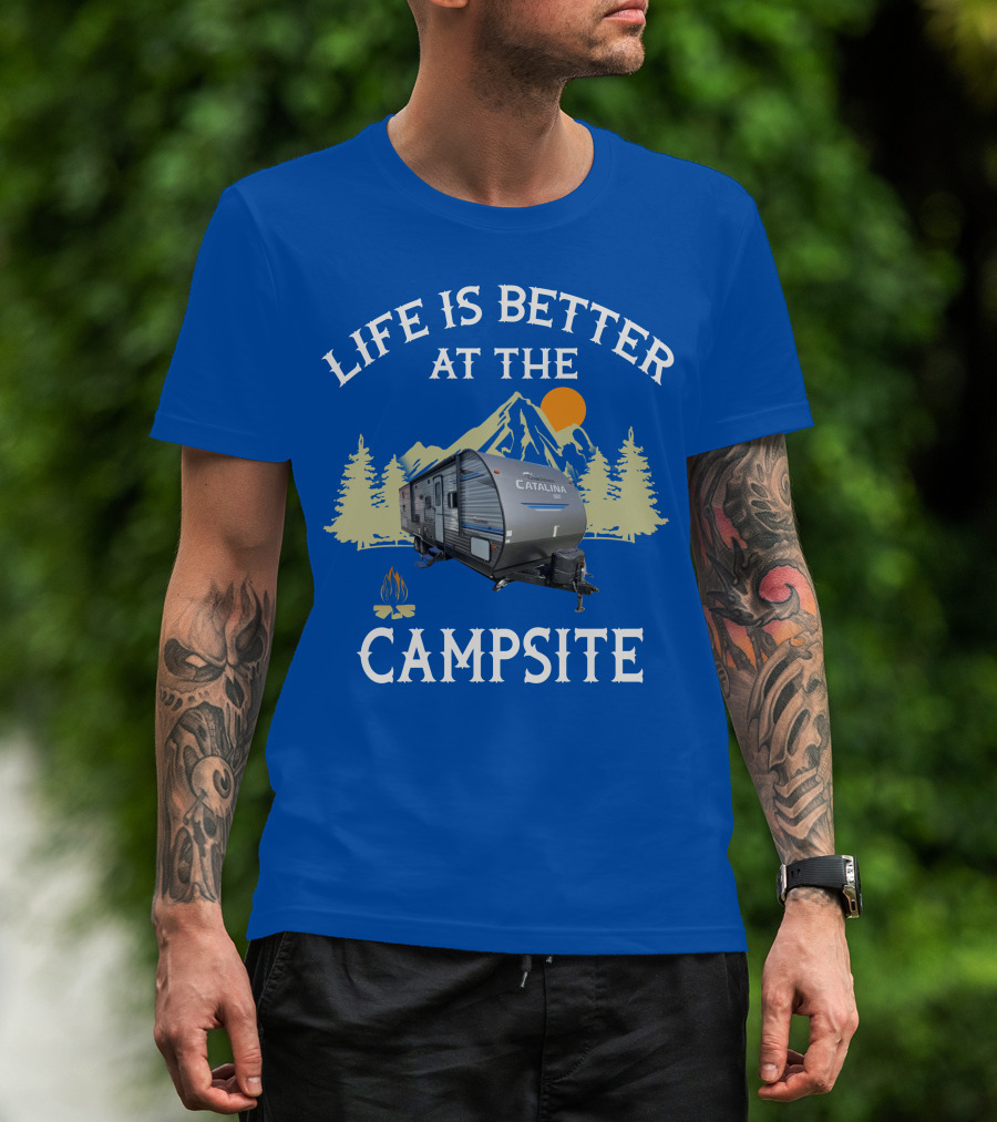 Life Is Better At The Campsite Catalina Camper Outdoor Adventure T-Shirt