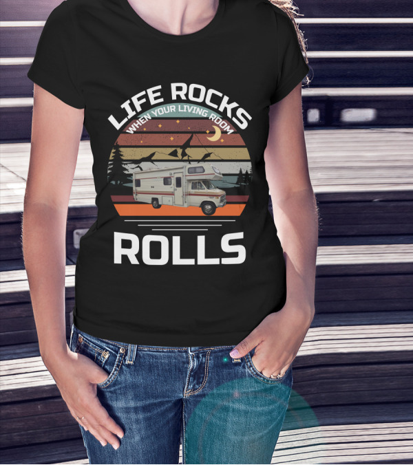 LIFE ROCKS WHEN YOUR LIVING ROOM ROLLS Class C Vintage RV T-Shirt