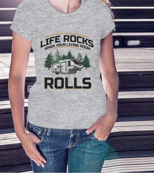 Cougar Half-Ton Series RV Life Rocks When Your Living Room Rolls T-Shirt