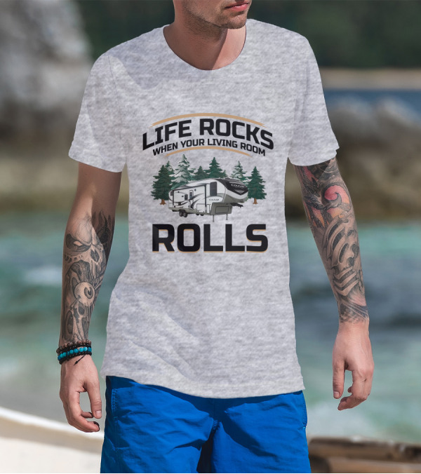 Cougar Half-Ton Series RV Life Rocks When Your Living Room Rolls T-Shirt