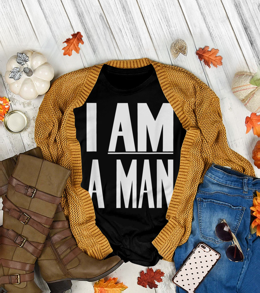 I Am A Man Civil Rights Protest Slogan Empowerment T-Shirt