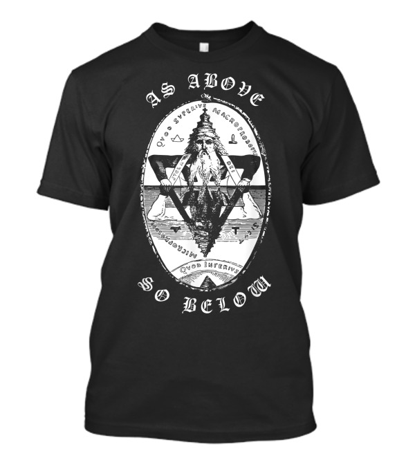 As Above So Below Quod Superius Macrocosmos Quod Inferius Microcosmos T-Shirt