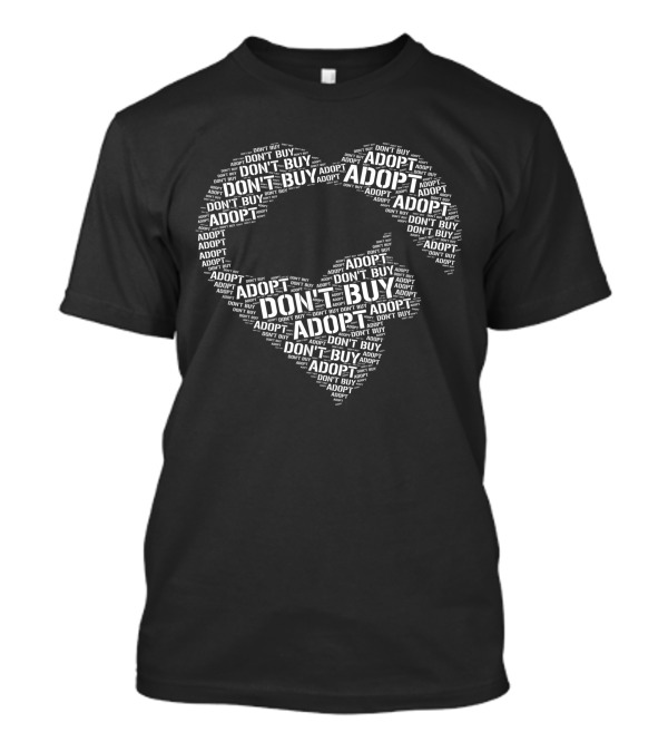 DON'T BUY ADOPT TEXTUAL HEART RESCUE SHELTER ANIMALS T-Shirt