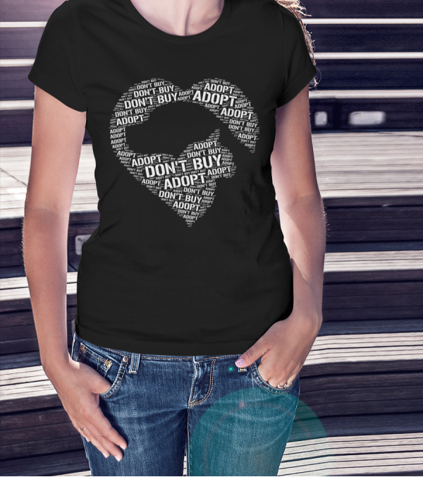 DON'T BUY ADOPT TEXTUAL HEART RESCUE SHELTER ANIMALS T-Shirt