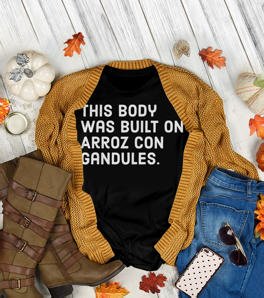 This Body Was Built on Arroz con Gandules Funny Puerto Rico Foodie T-Shirt