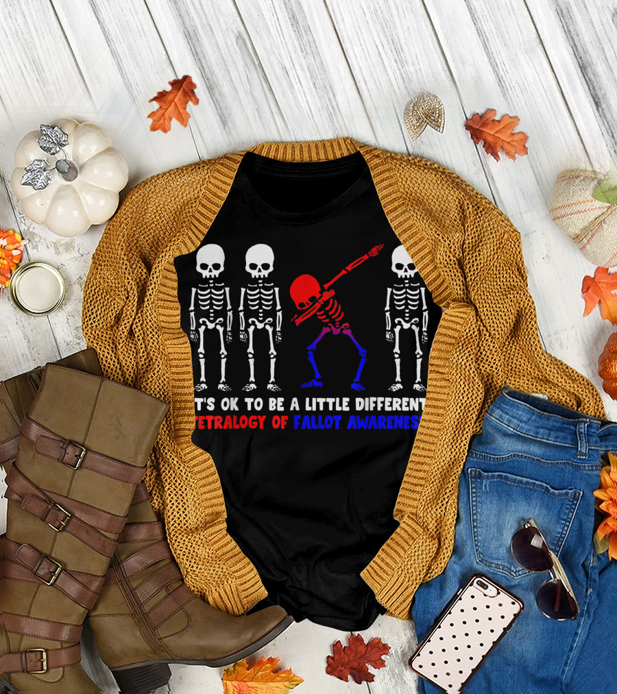 Tetralogy Of Fallot Awareness It's OK to Be a Little Different Skeletons T-Shirt