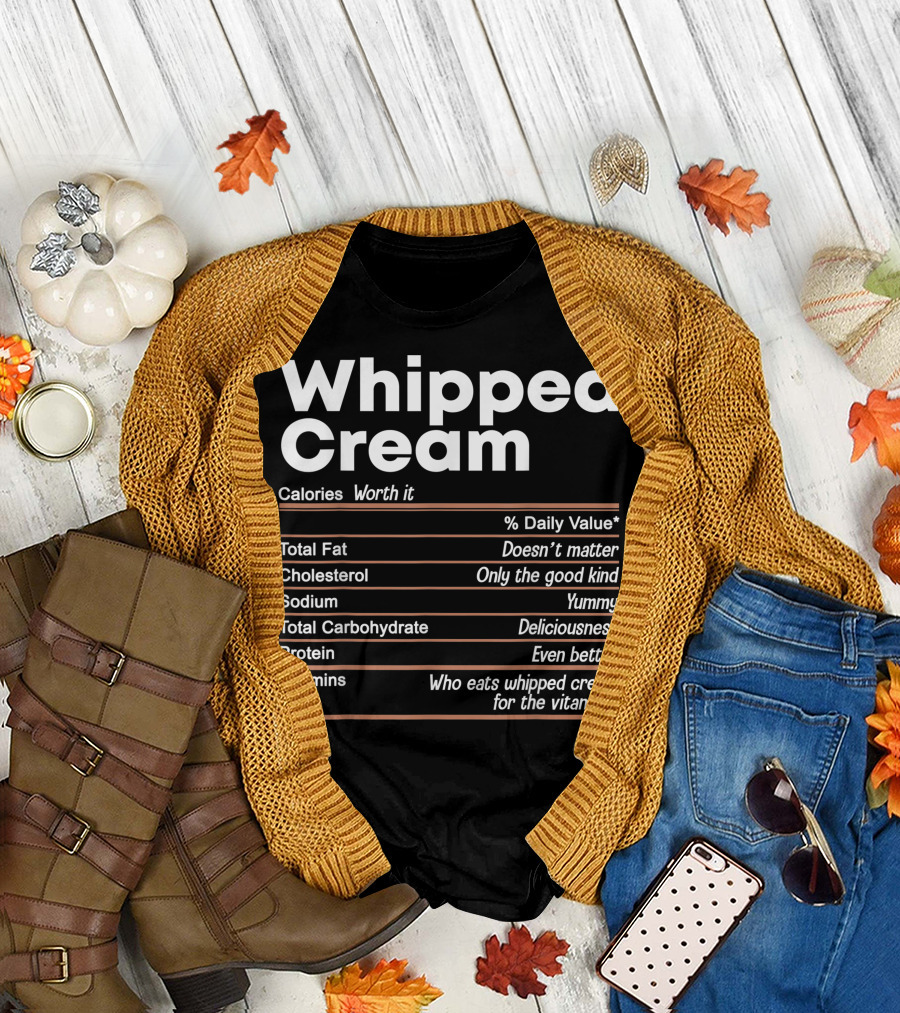 Thanksgiving Funny Whipped Cream Worth It Nutrition Facts Calories Doesn't Matter Deliciousness T-Shirt