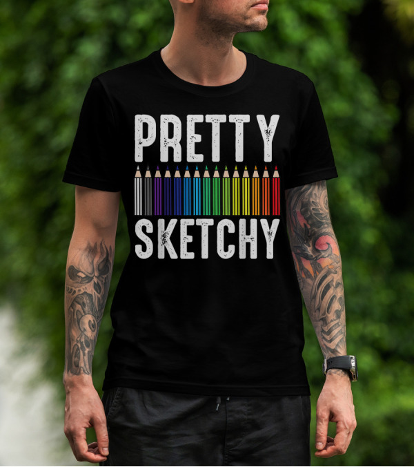 Pretty Sketchy Color Pencils Artist Teacher Cool Painter T-Shirt