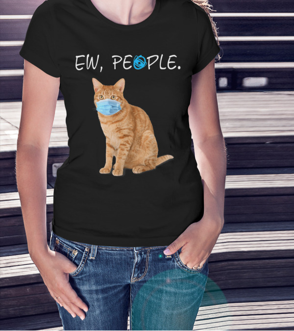 Ew People Orange Tabby Cat Wearing Face Mask T-Shirt