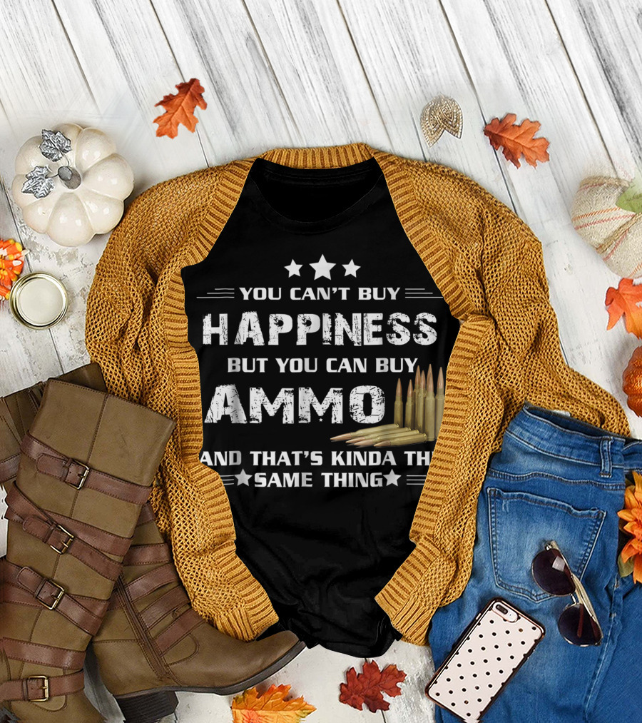 You Can't Buy Happiness But You Can Buy Ammo Veteran Gun Lover T-Shirt
