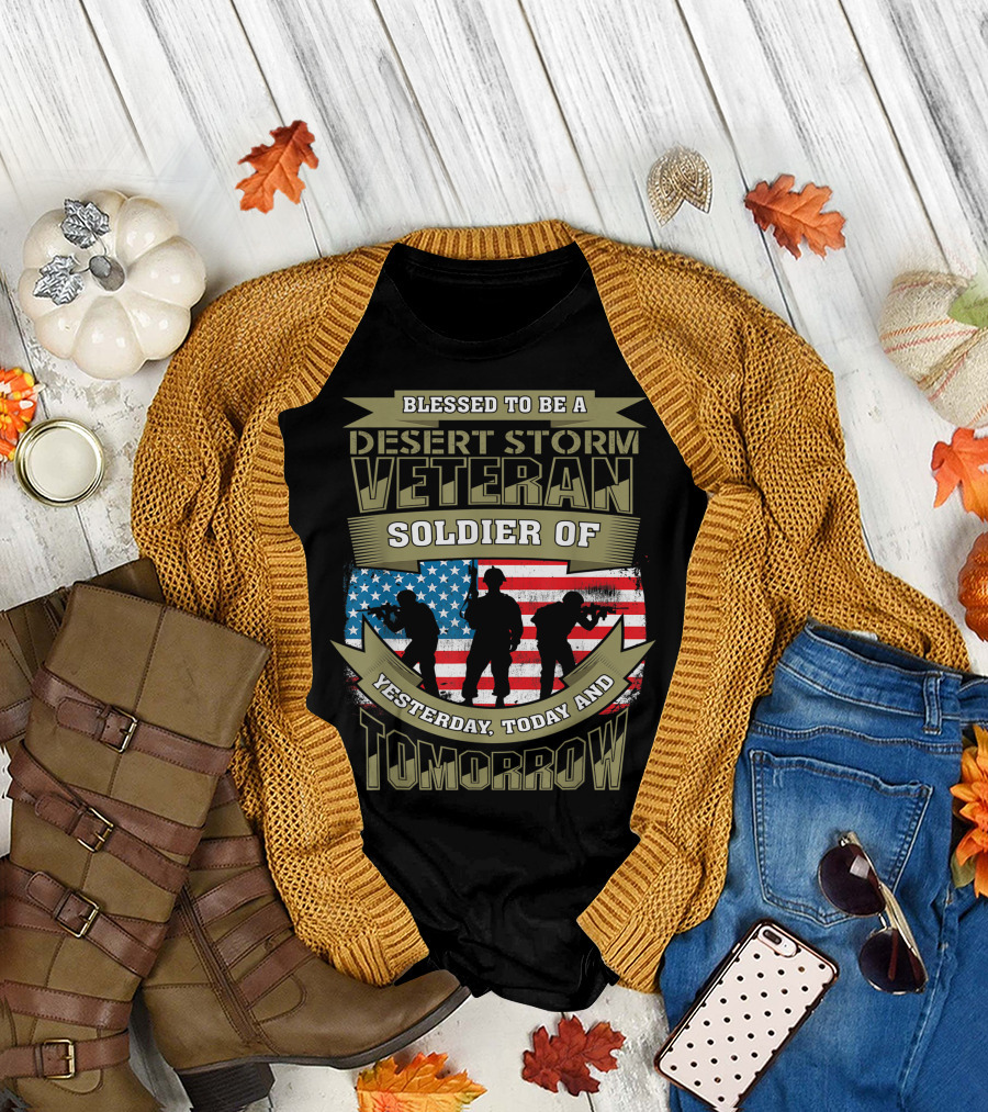 Blessed to Be a Desert Storm Veteran Soldier of Yesterday Today and Tomorrow American Flag T-Shirt