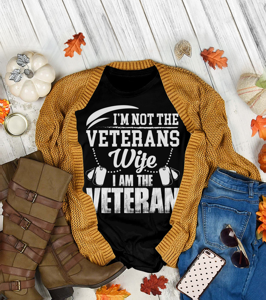 I'm Not the Veterans Wife I Am the Veteran T-Shirt
