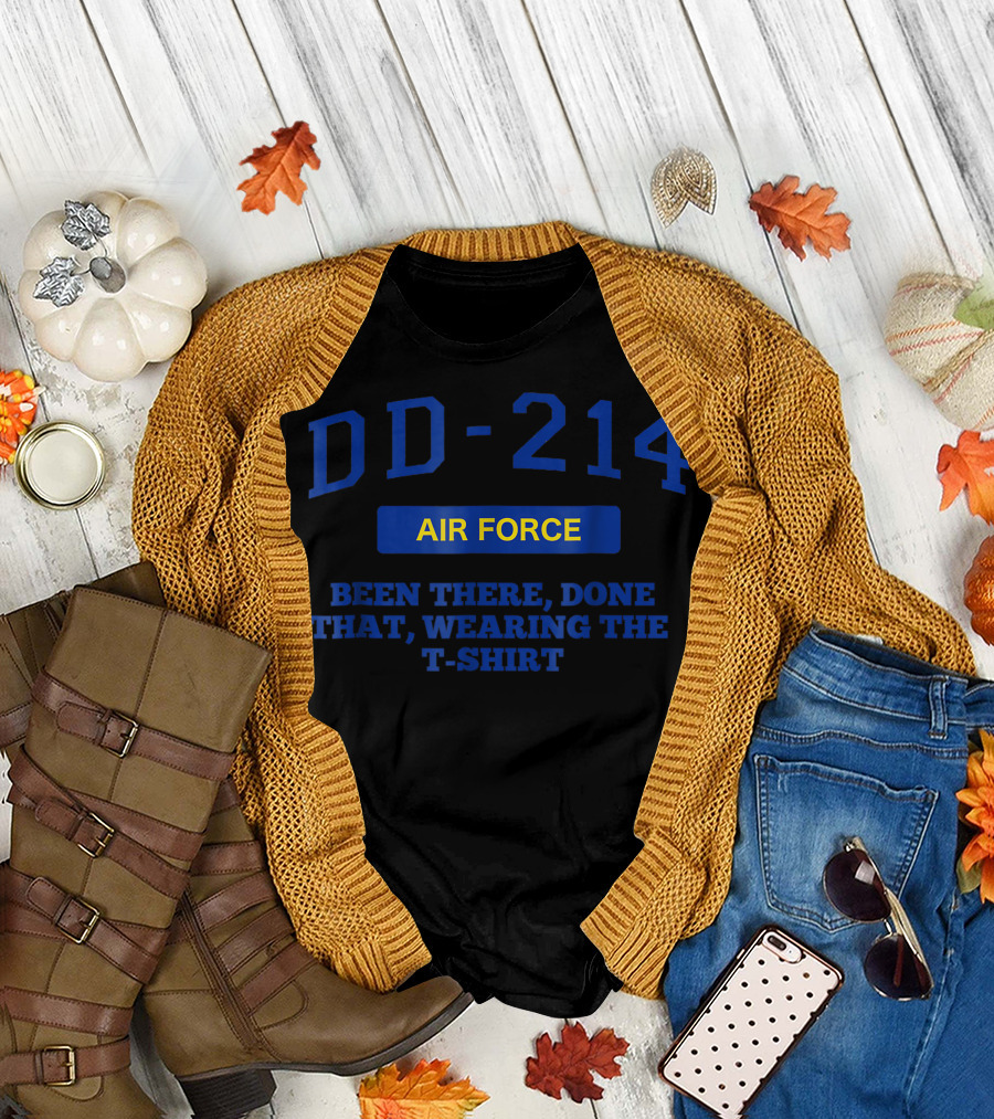 DD214 Air Force Been There Done That Wearing the T-Shirt
