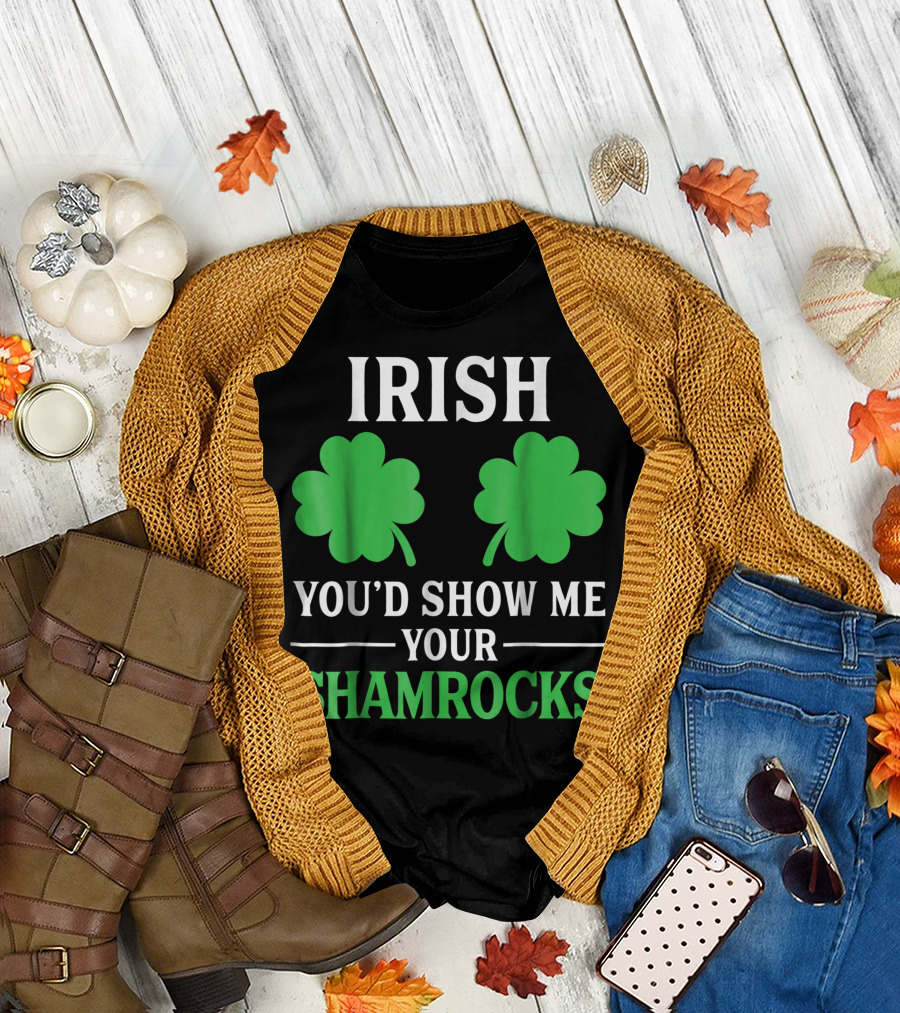 Irish You'd Show Me Your Shamrocks Double Green Leaves T-Shirt