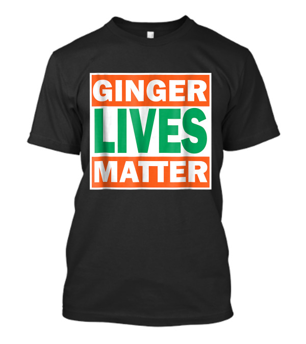 Ginger Lives Matter Funny Irish Red Head Humor T-Shirt