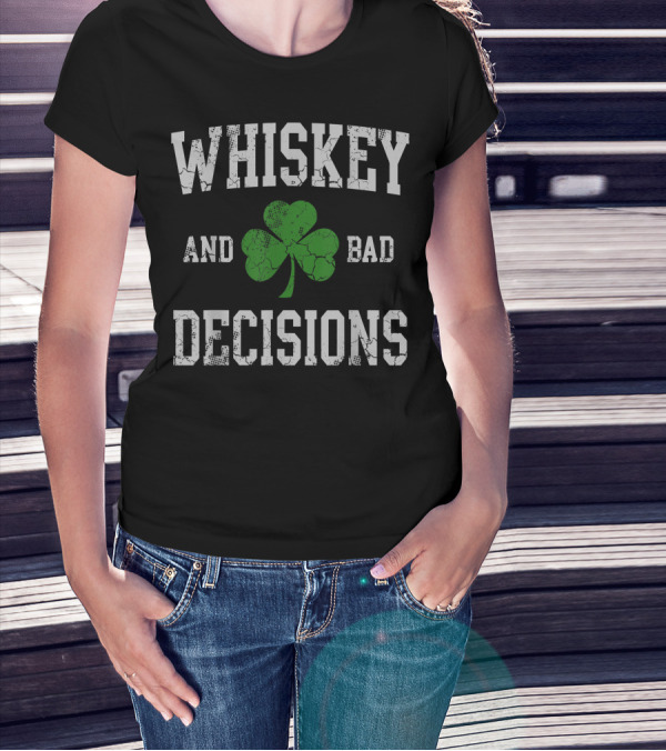 Whiskey And Bad Decisions Shamrock T-Shirt