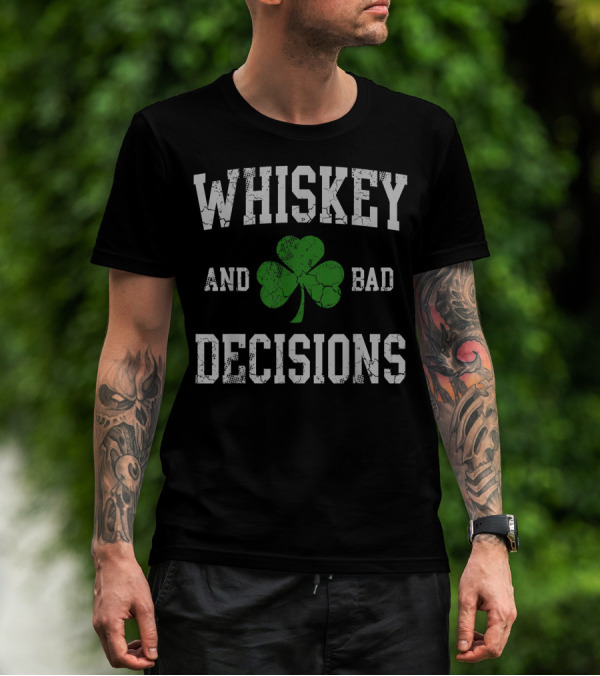 Whiskey And Bad Decisions Shamrock T-Shirt