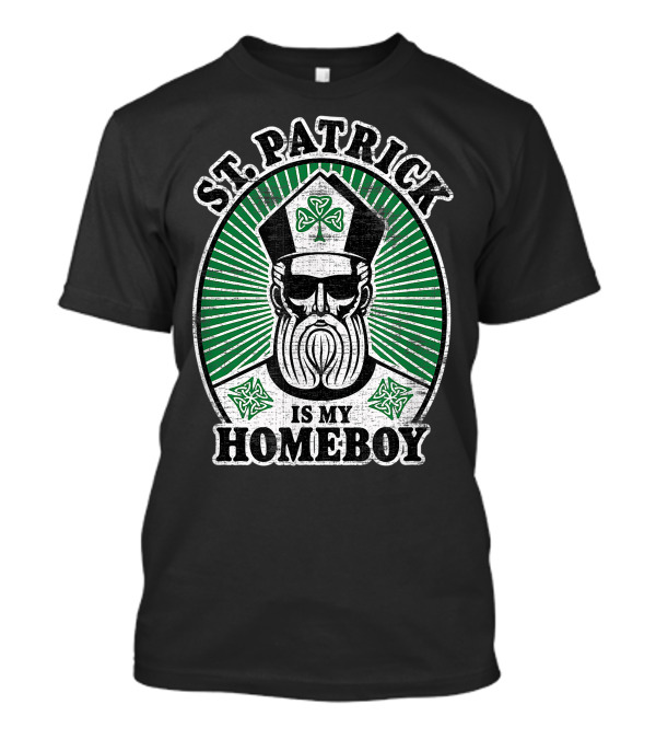 St. Patrick Is My Homeboy Funny St. Patrick's Day Shamrock T-Shirt