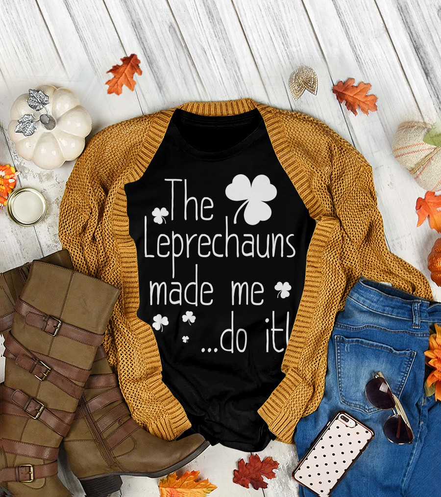 The Leprechauns Made Me Do It Shamrock мотив T-Shirt