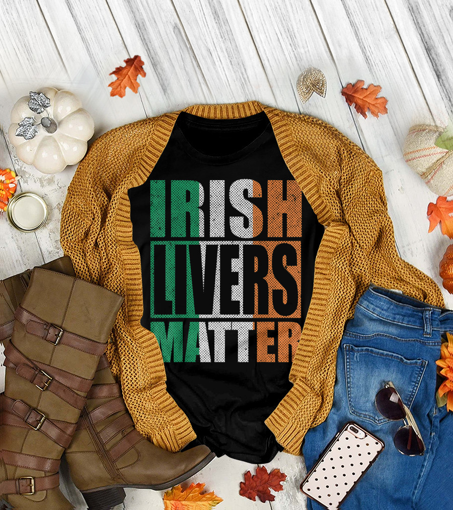 Irish Livers Matter Funny St. Patrick's Day Drinking T-Shirt