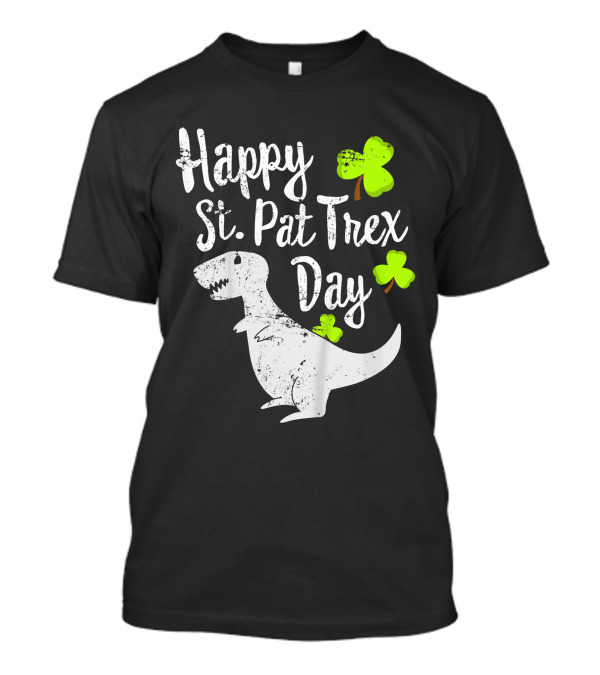 Happy St. Pat Trex Day Cute St. Patrick's Pun With T-Rex And Shamrocks T-Shirt