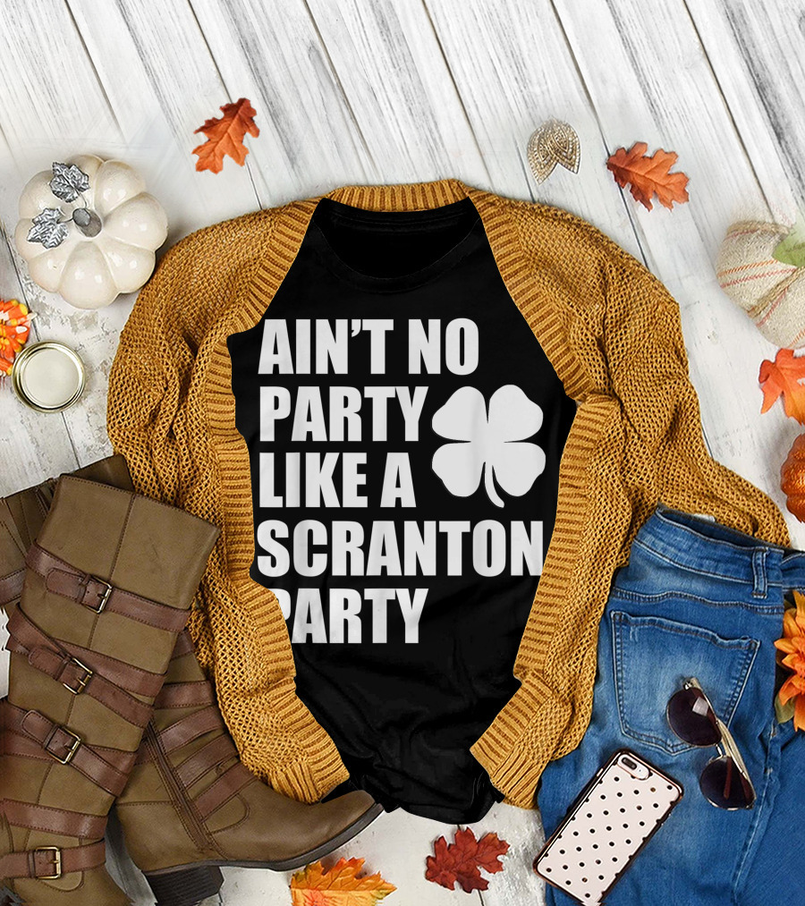Ain't No Party Like a Scranton Irish St. Patrick's Parade Party T-Shirt