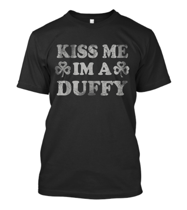 Kiss Me I'm A Duffy Shamrock Irish Family Surname T-Shirt